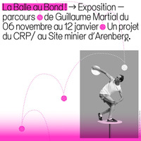 Exposition du CRP/ "La Balle au Bond !"