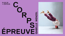 Exposition "Isabelle Wenzel. Corps Épreuve"